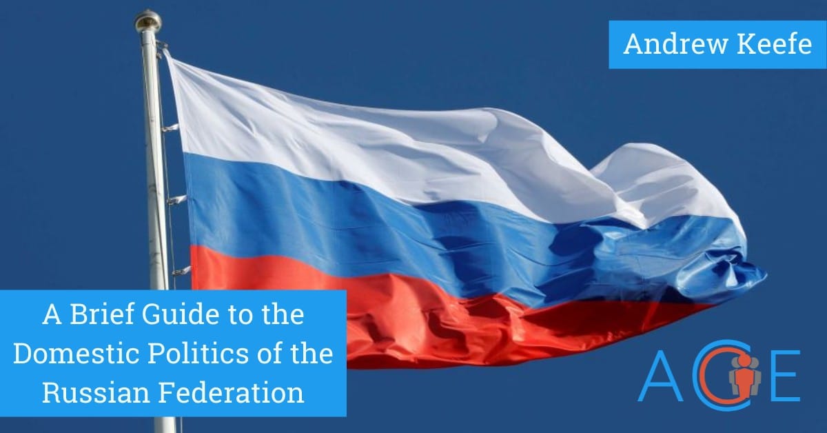 A Brief Guide to the Domestic Politics of the Russian Federation