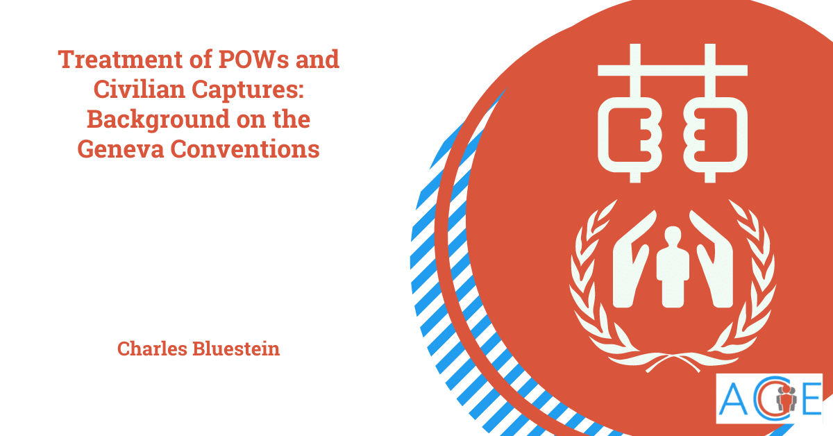 Treatment of POWs and Civilian Captures: Background on the Geneva Conventions