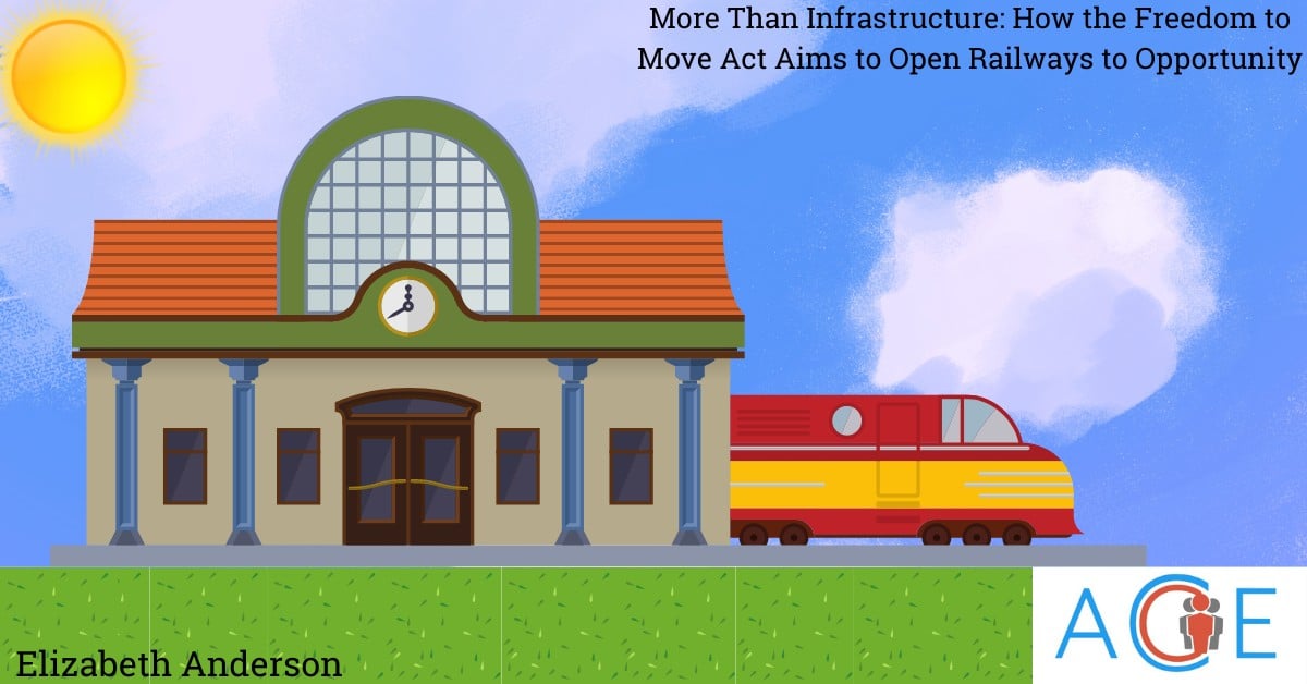 More Than Infrastructure: How the Freedom to Move Act aims to Open Railways to Opportunity