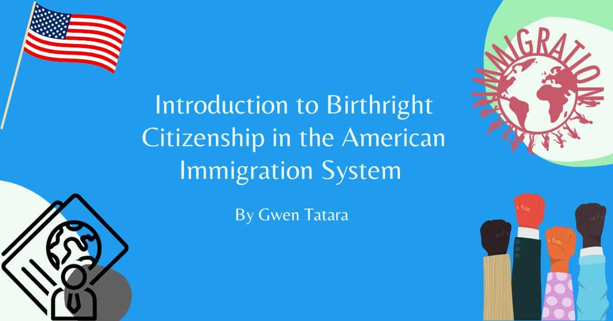 Introduction to Birthright Citizenship in the American Immigration System