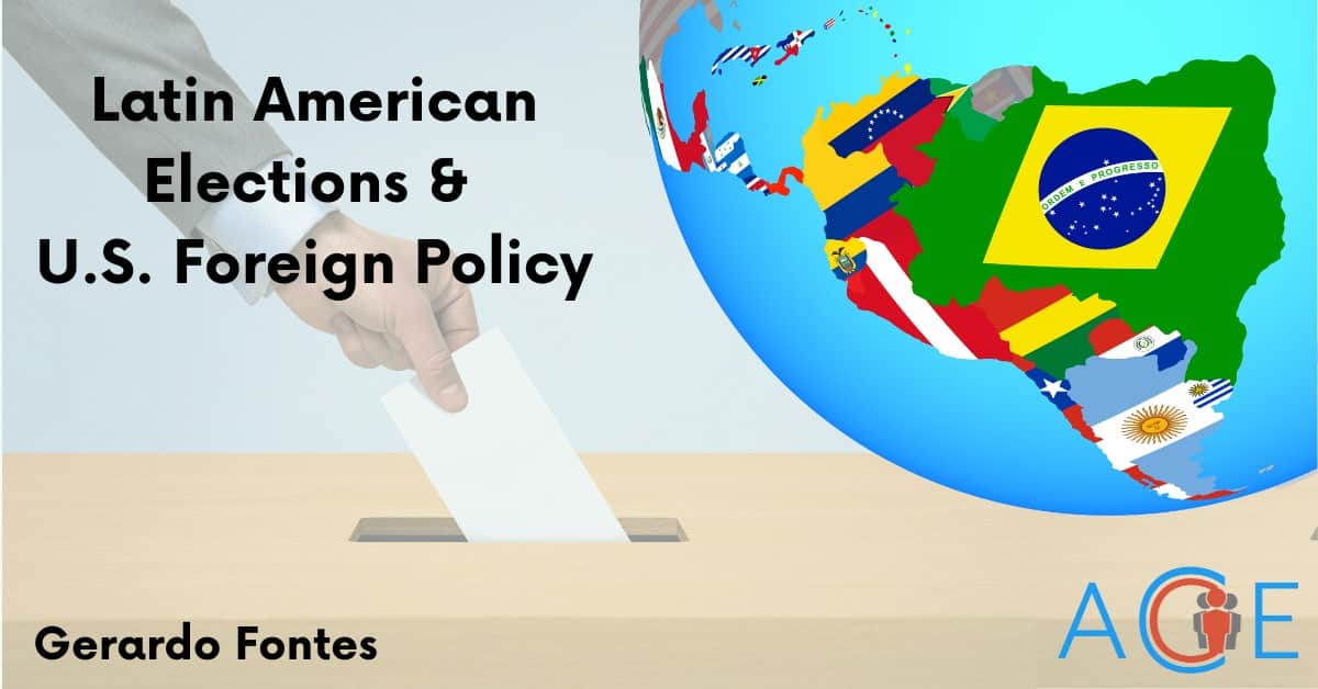 Latin American Elections and U.S. Foreign Policy