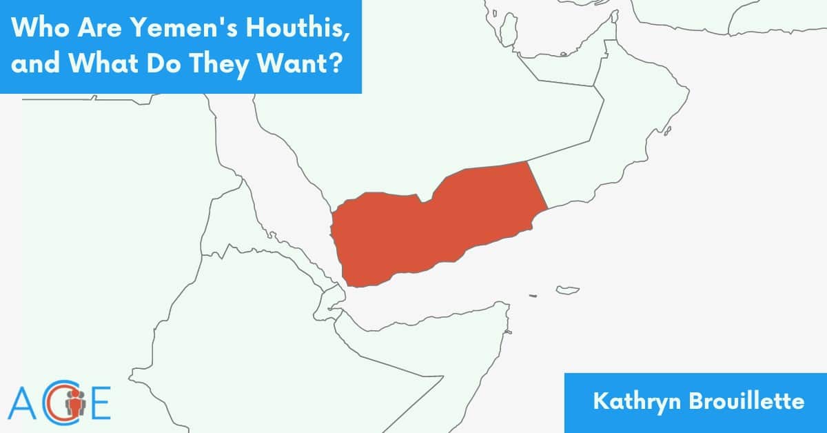 Who Are Yemen’s Houthis, and What Do They Want?
