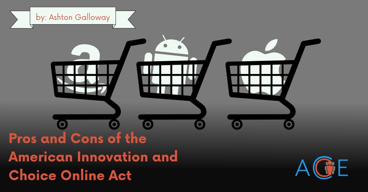 Pros and Cons of the American Innovation and Choice Online Act