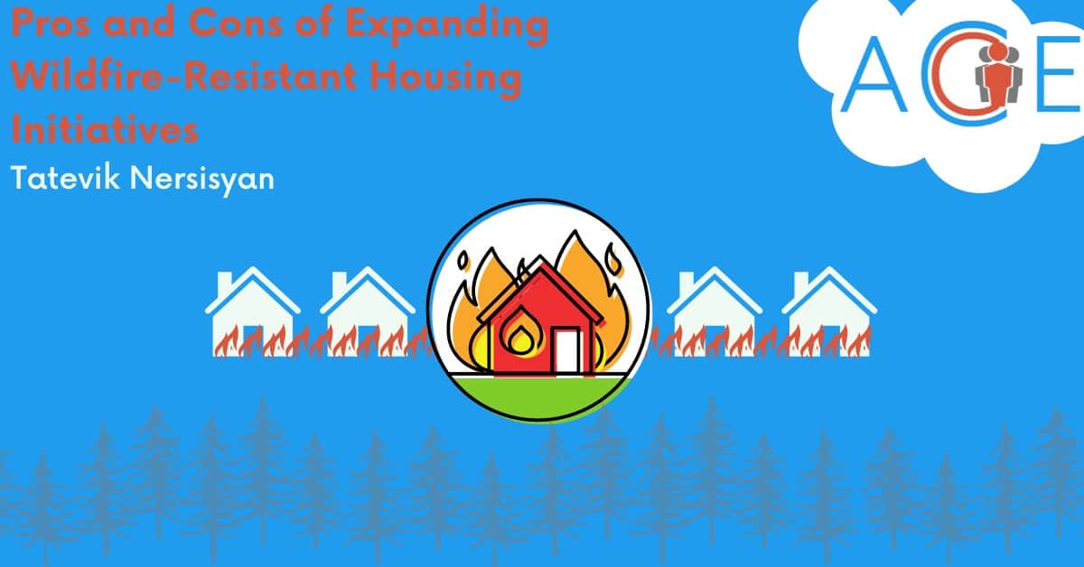 Pros and Cons of Expanding Wildfire-Resistant Housing Initiatives