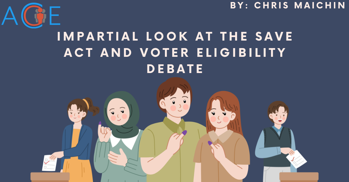 An Impartial Look at the SAVE Act and Voter Eligibility Debate