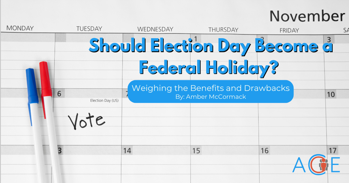 Should Election Day Become a Federal Holiday? Weighing the Benefits and Drawbacks