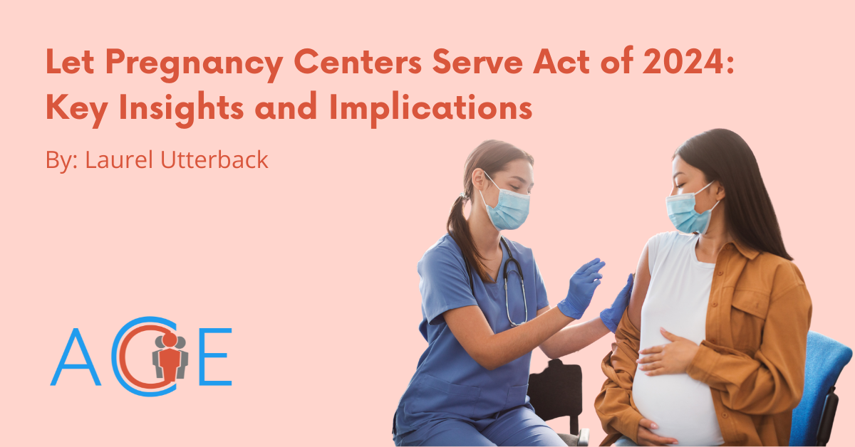 The “Let Pregnancy Centers Serve Act” of 2024: Key Insights and Implications