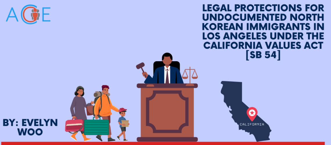 Legal Protections for Undocumented North Korean Immigrants in Los Angeles under the California Values Act [SB 54]