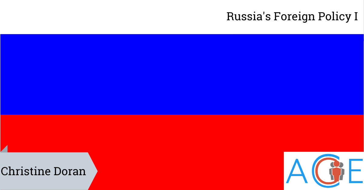 Russia's Foreign Policy Part I | ACE